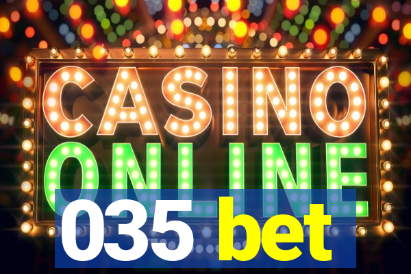 035 bet