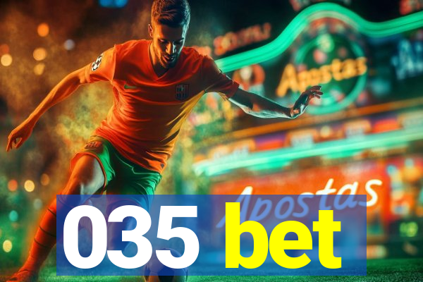 035 bet