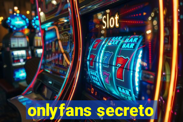 onlyfans secreto