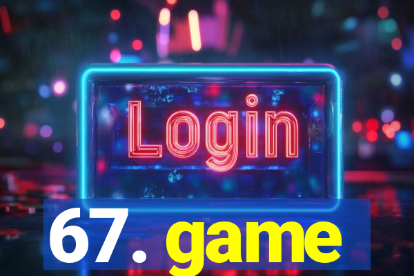 67. game