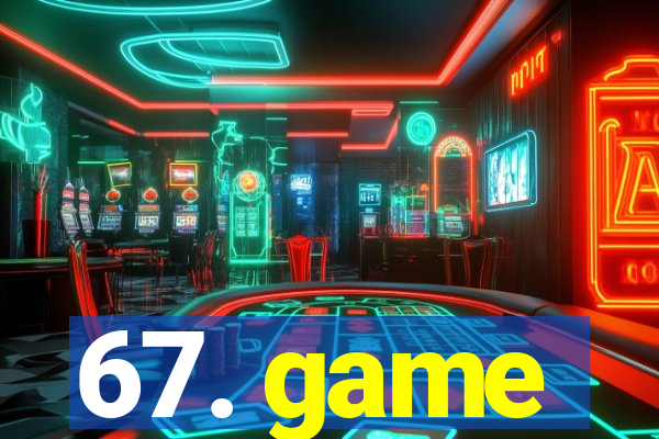 67. game