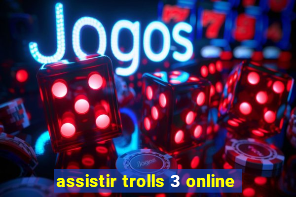 assistir trolls 3 online