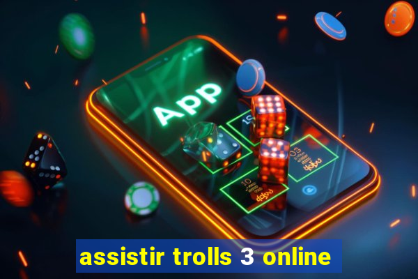 assistir trolls 3 online