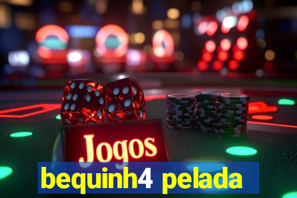 bequinh4 pelada