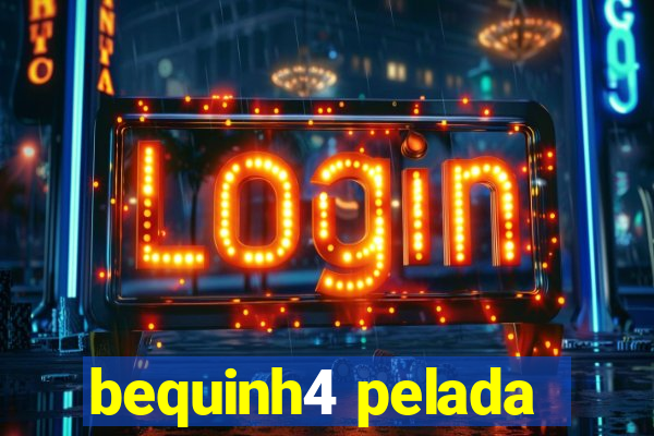 bequinh4 pelada
