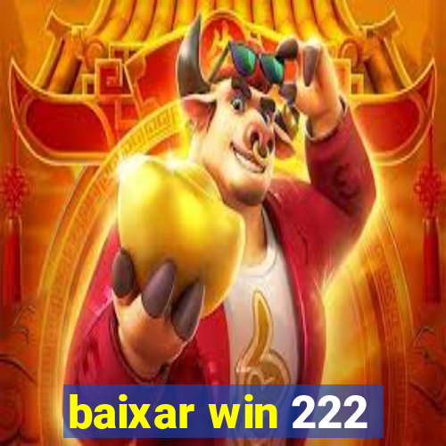 baixar win 222