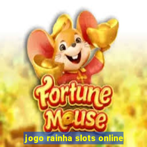 jogo rainha slots online