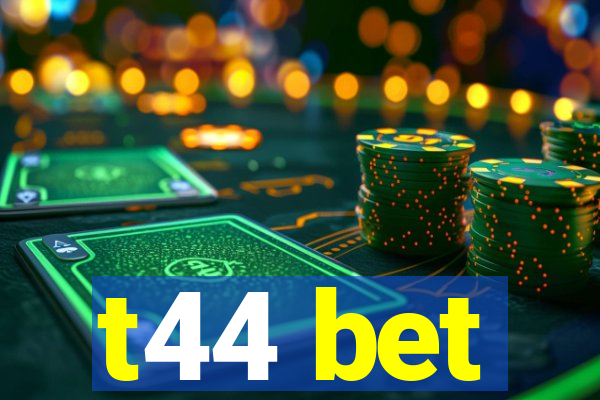t44 bet