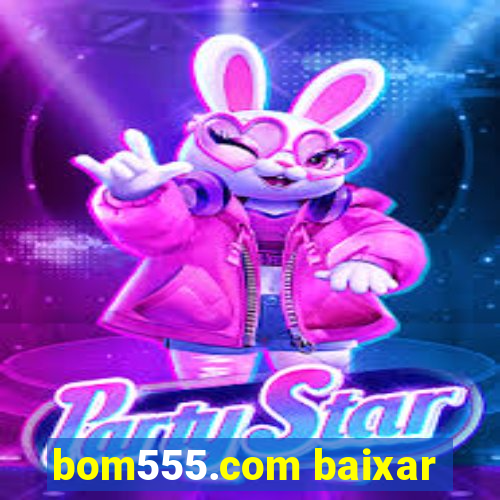 bom555.com baixar