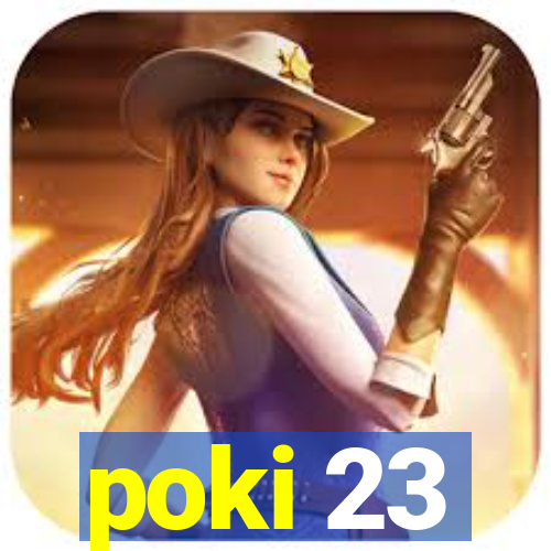 poki 23