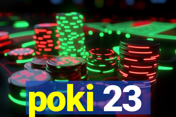 poki 23