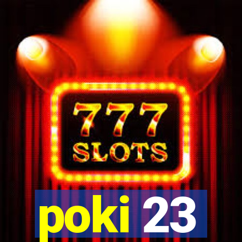 poki 23
