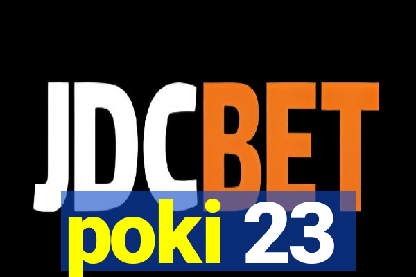 poki 23