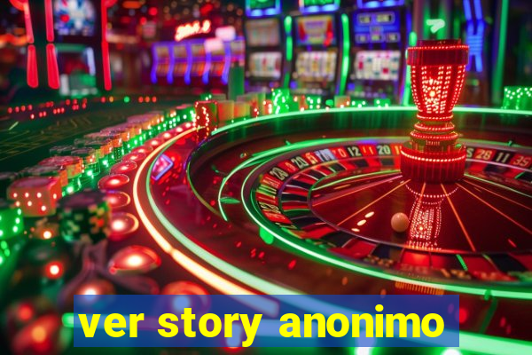 ver story anonimo