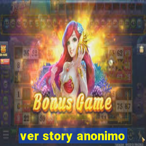 ver story anonimo