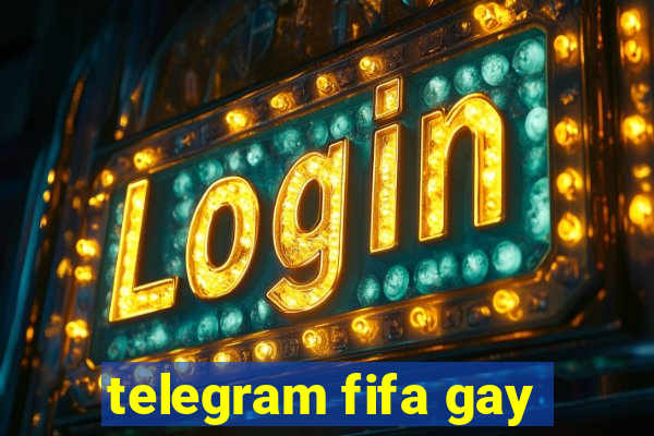 telegram fifa gay