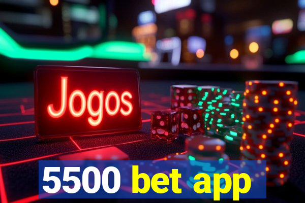 5500 bet app