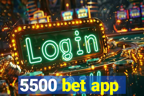 5500 bet app