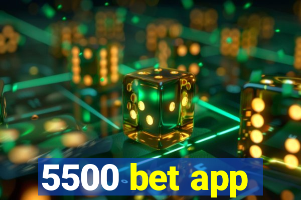 5500 bet app