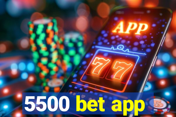 5500 bet app