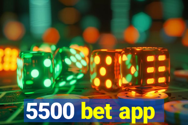 5500 bet app