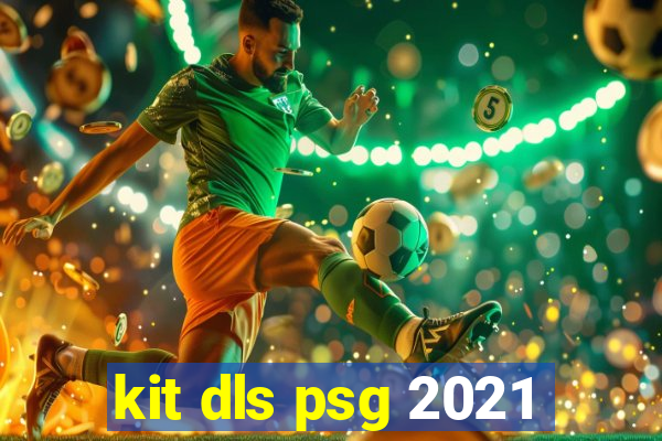 kit dls psg 2021