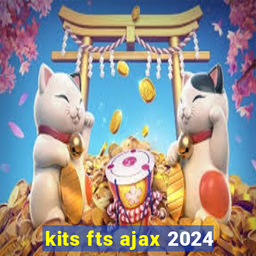 kits fts ajax 2024
