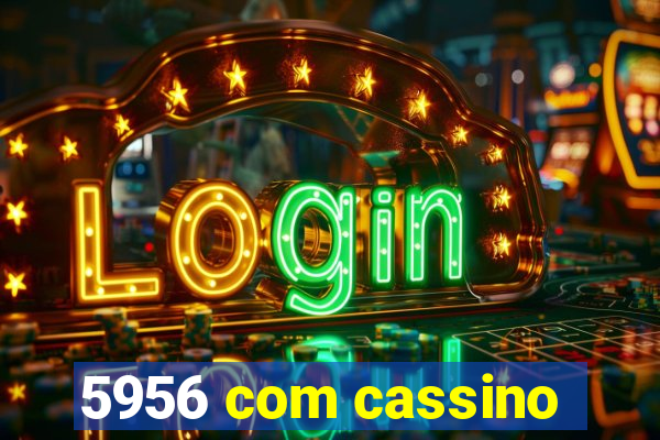 5956 com cassino