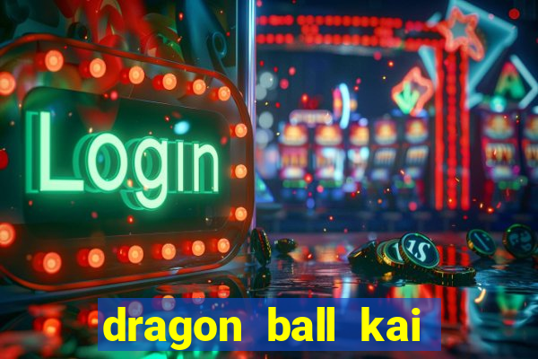 dragon ball kai legendado online
