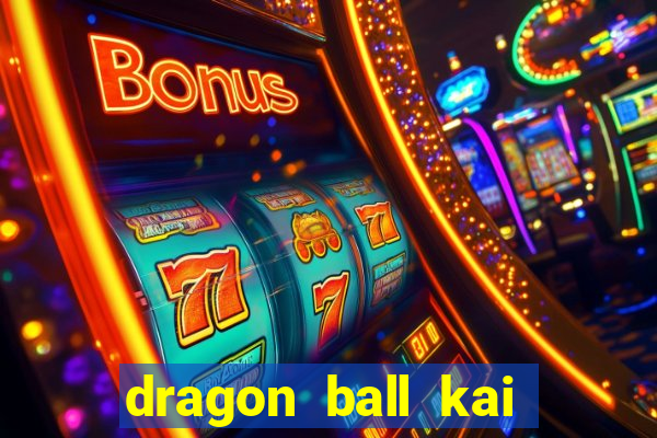 dragon ball kai legendado online
