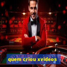 quem criou xvideos
