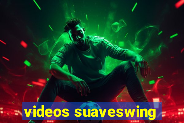 videos suaveswing