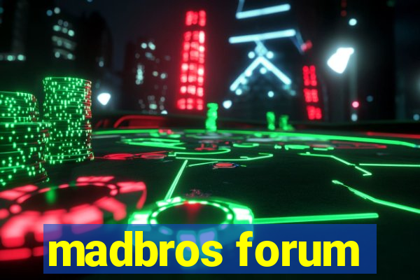 madbros forum