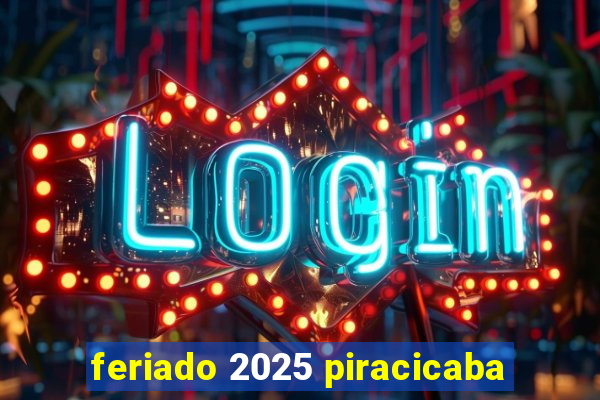 feriado 2025 piracicaba