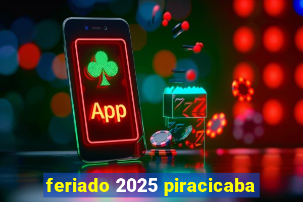 feriado 2025 piracicaba