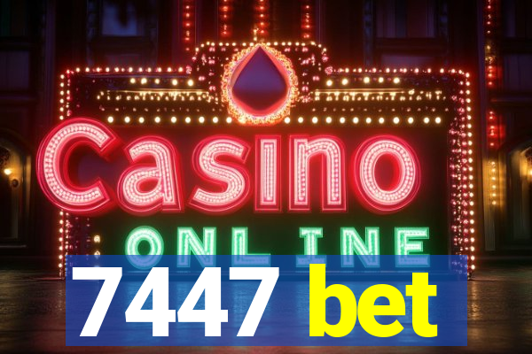 7447 bet