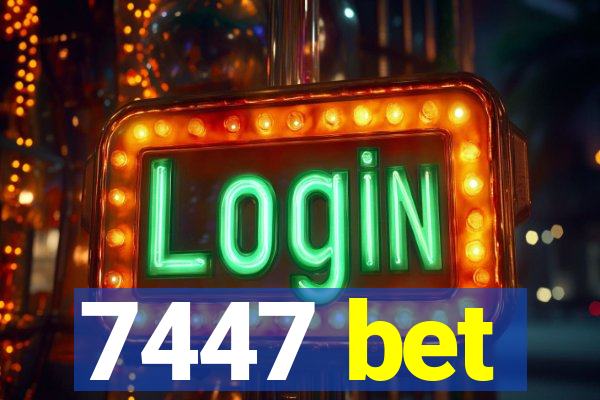 7447 bet