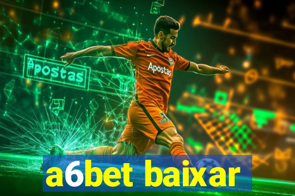a6bet baixar