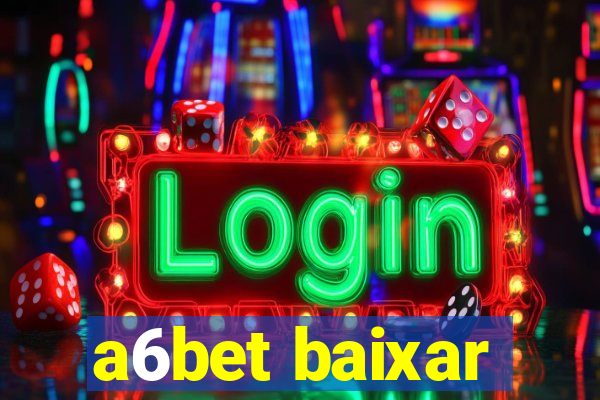 a6bet baixar