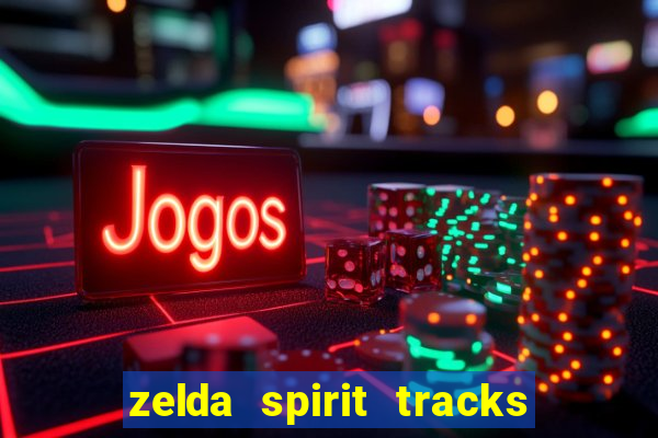 zelda spirit tracks rom pt br