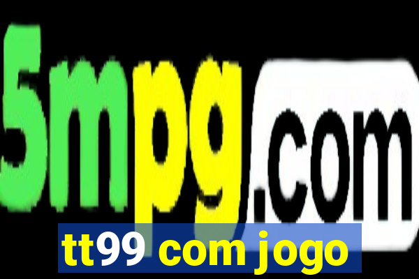 tt99 com jogo