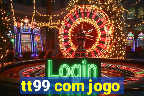 tt99 com jogo