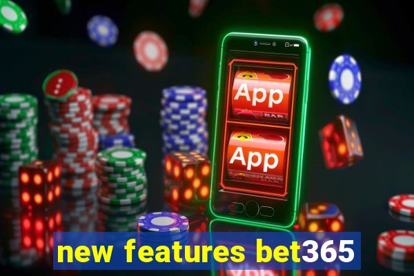 new features bet365