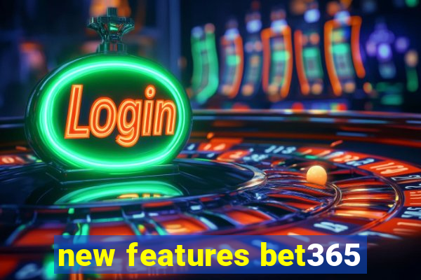 new features bet365