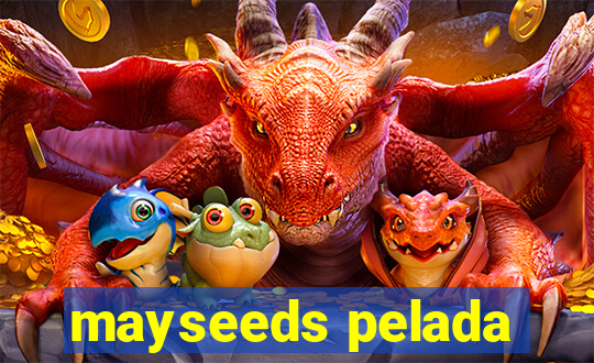 mayseeds pelada