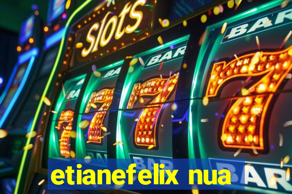 etianefelix nua