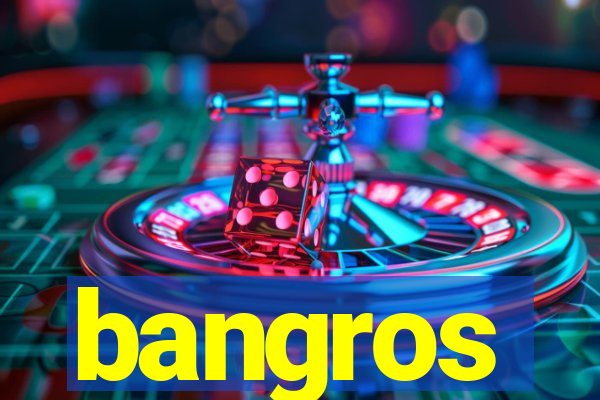 bangros