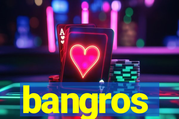 bangros