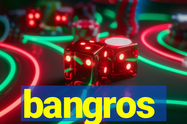 bangros