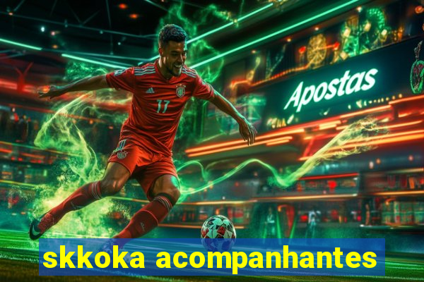skkoka acompanhantes